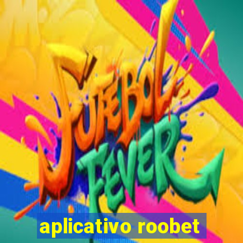 aplicativo roobet